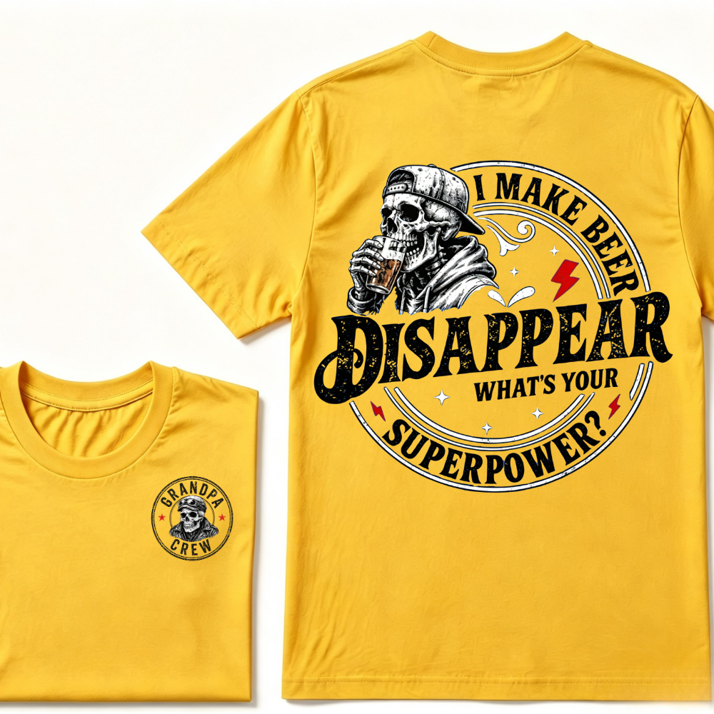 I Make Beer Disappear ,What's your Superpower ?  T-Shirt