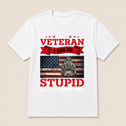 I'm a Veteran, I Can Fix Stupid But it's Gonna Hurt T-Shirt