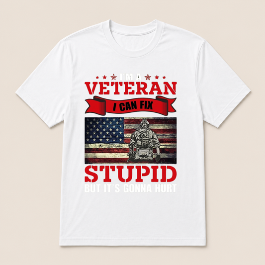 I'm a Veteran, I Can Fix Stupid But it's Gonna Hurt T-Shirt