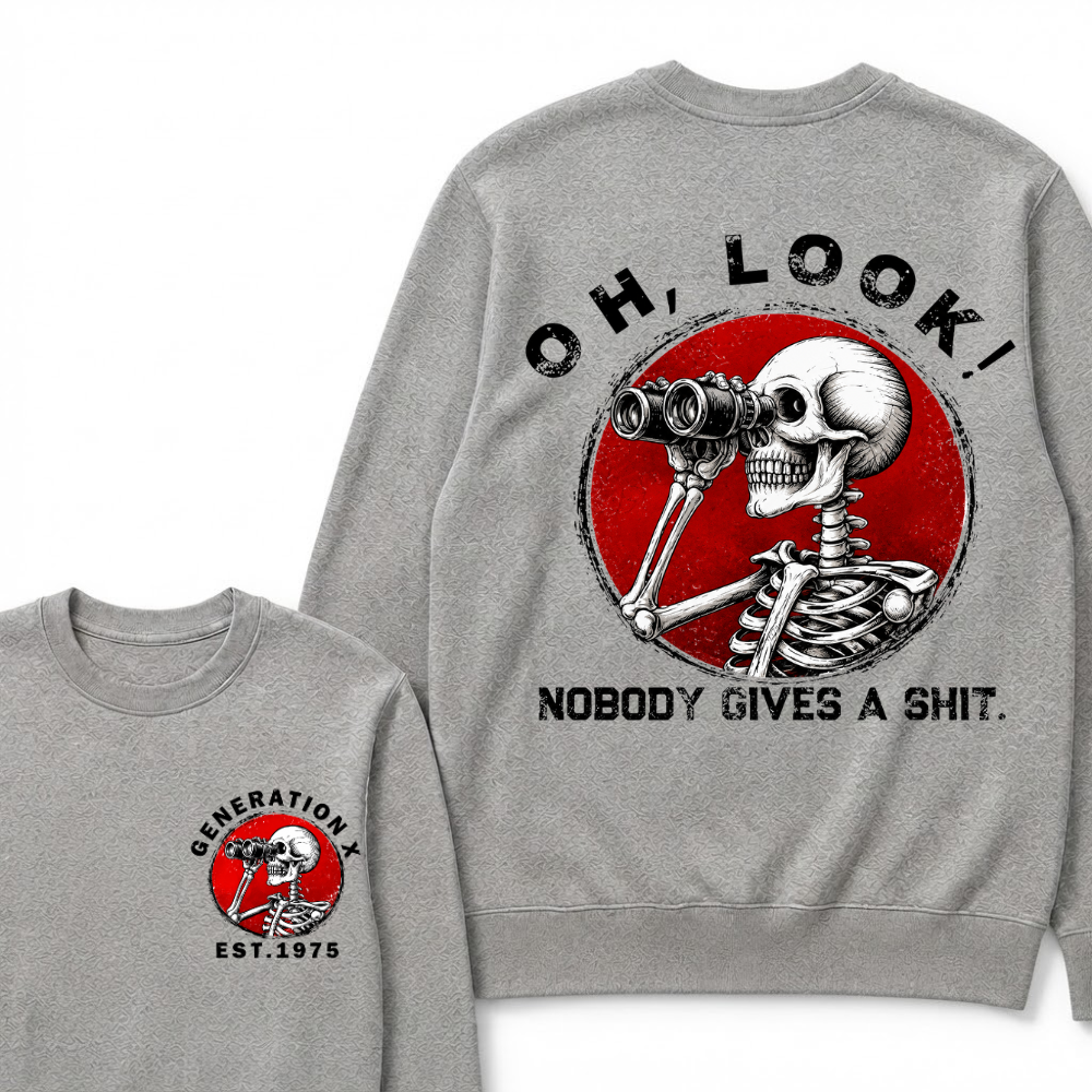 Generation X EST.Year Oh,Look! Nobody Gives A Shit Print Sweatshirts