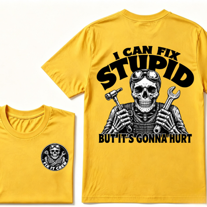 I Can Fix Stupid But It's Gonna Hurt T-Shirt
