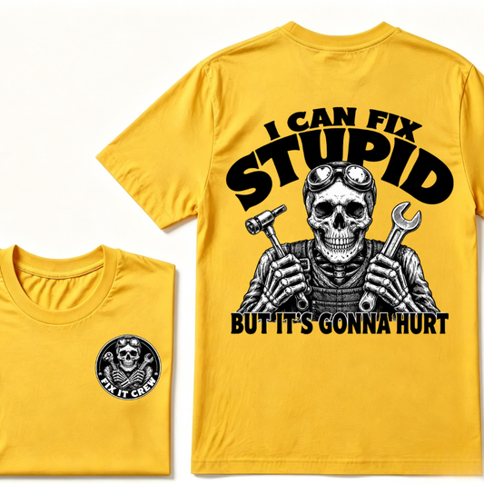 I Can Fix Stupid But It's Gonna Hurt T-Shirt