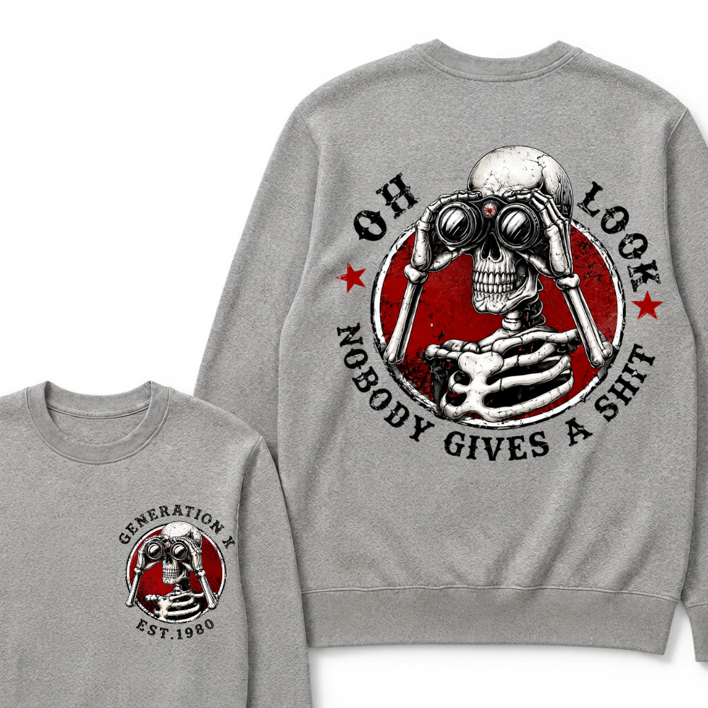 Generation X EST.Year Oh Look Nobody Gives A Shit Print Sweatshirts