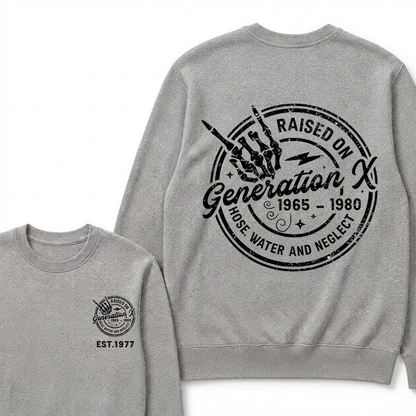 Custom Your Year Raised On Hose Water And Neglect Generation X Sweatshirts