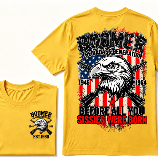 Custom Year The Badass Generation 1946-1964 Before All You Sissies Were Born BOOMER EST.Year Eagle T-Shirt