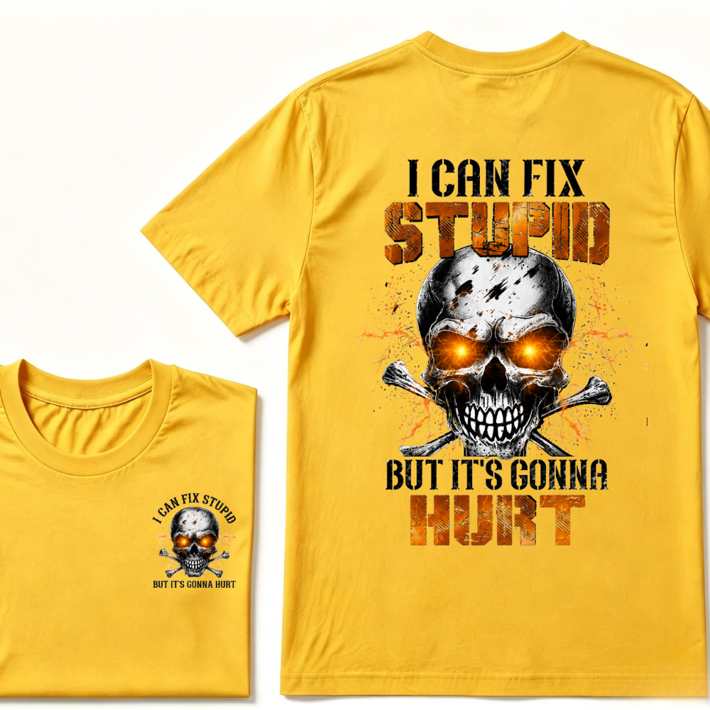 I Can Fix Stupid But It's Gonna Hurt Skull T-shirt