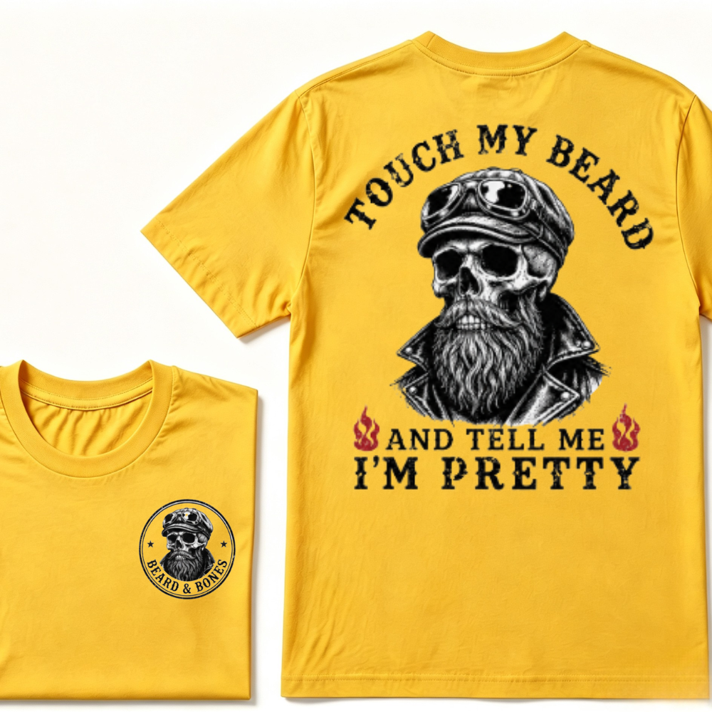Touch My Beard And Tell Me I'm Pretty T-shirt