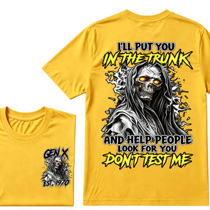 Custom Gen X EST.Year I Will Put You In The Trunk And Help People Look For You Don't Test Me T-shirt