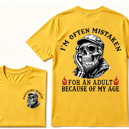 I'm Often Mistaken For An Adult Because Of My Age T-shirt