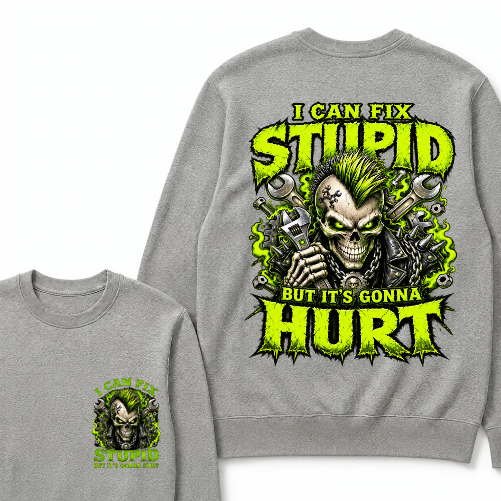I Can Fix Stupid But It's Gonna Hurt Skull Unisex T-Shirt Sweatshirts