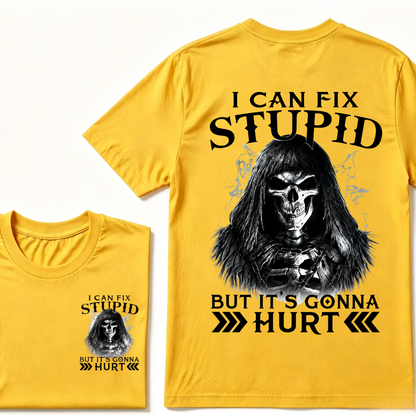 I Can Fix Stupid But It's Gonna Hurt Skull Tee