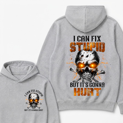 I Can Fix Stupid But It's Gonna Hurt Skull Hoodie