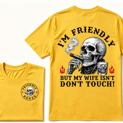 I'm Friendly，But My Wife Isn't.Don't Touch!  T-shirt