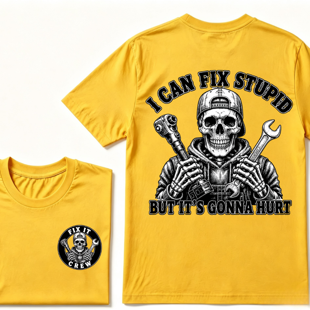I Can Fix Stupid But It's Gonna Hurt T-Shirt