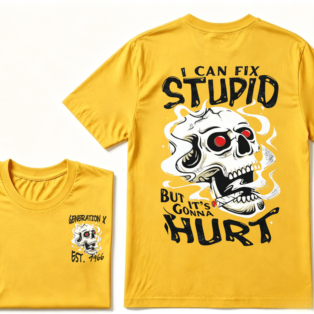 Custom Your YearI Can Fix Stupid But It's Gonna Hurt Gen X EST.Year Printed Unisex T-shirts