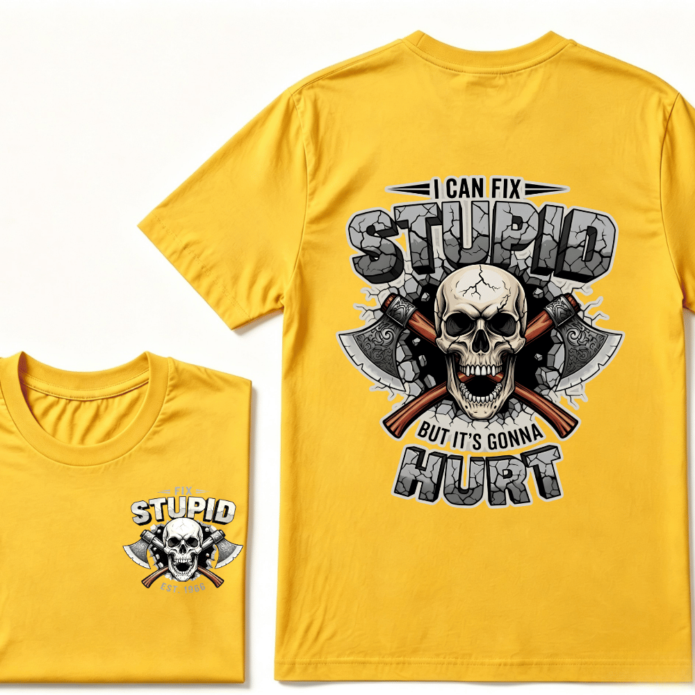 I Can Fix Stupid But It's Gonna Hurt EST.Year Skull T-Shirt