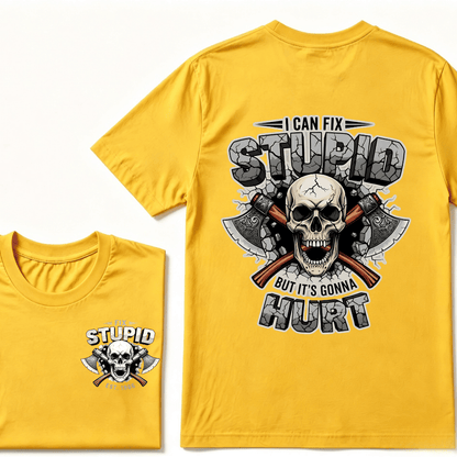 I Can Fix Stupid But It's Gonna Hurt EST.Year Skull T-Shirt