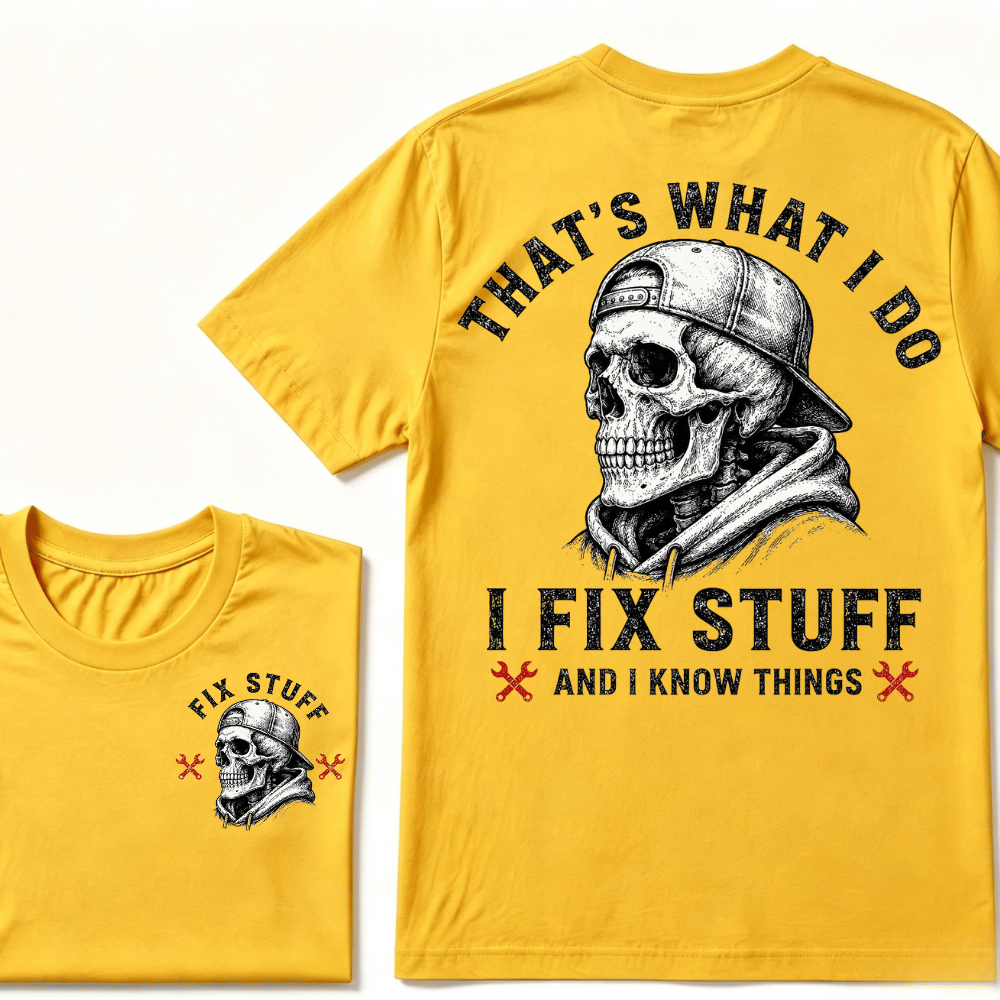That's What I Do I Fix Stuff And I Know Things T-shirt