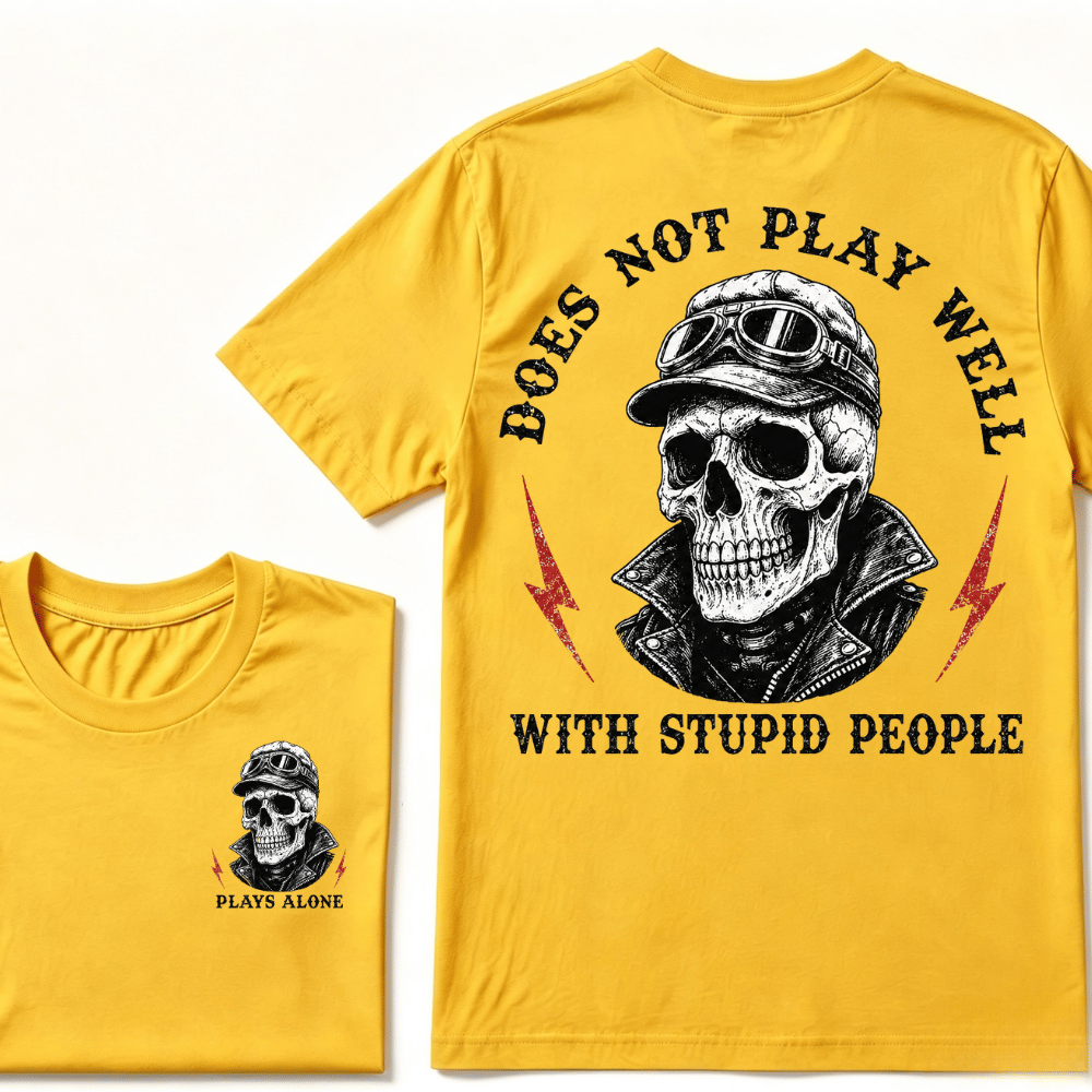 Does Not Play Well With Stupid People T-shirt