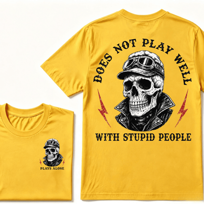 Does Not Play Well With Stupid People T-shirt