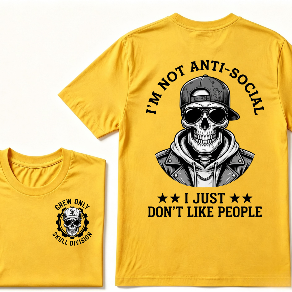 I'm Not Anti-Social I Just Don't Like People. T-shirt