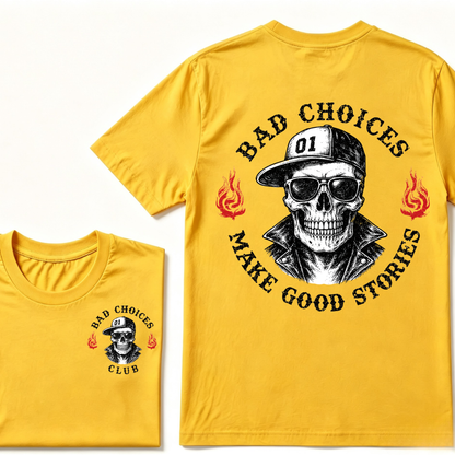 Bad Choices Make Good Stories T-shirt