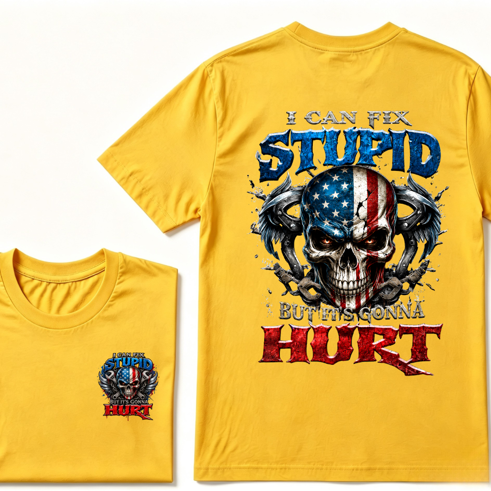 I Can Fix Stupid But It's Gonna Hurt T-Shirt