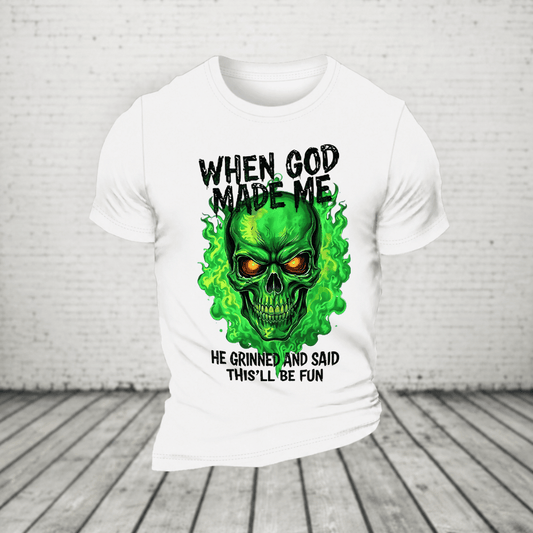 When God Made Me He Grinned And Said This’ll Be Fun Glowing Green Skull T-Shirt