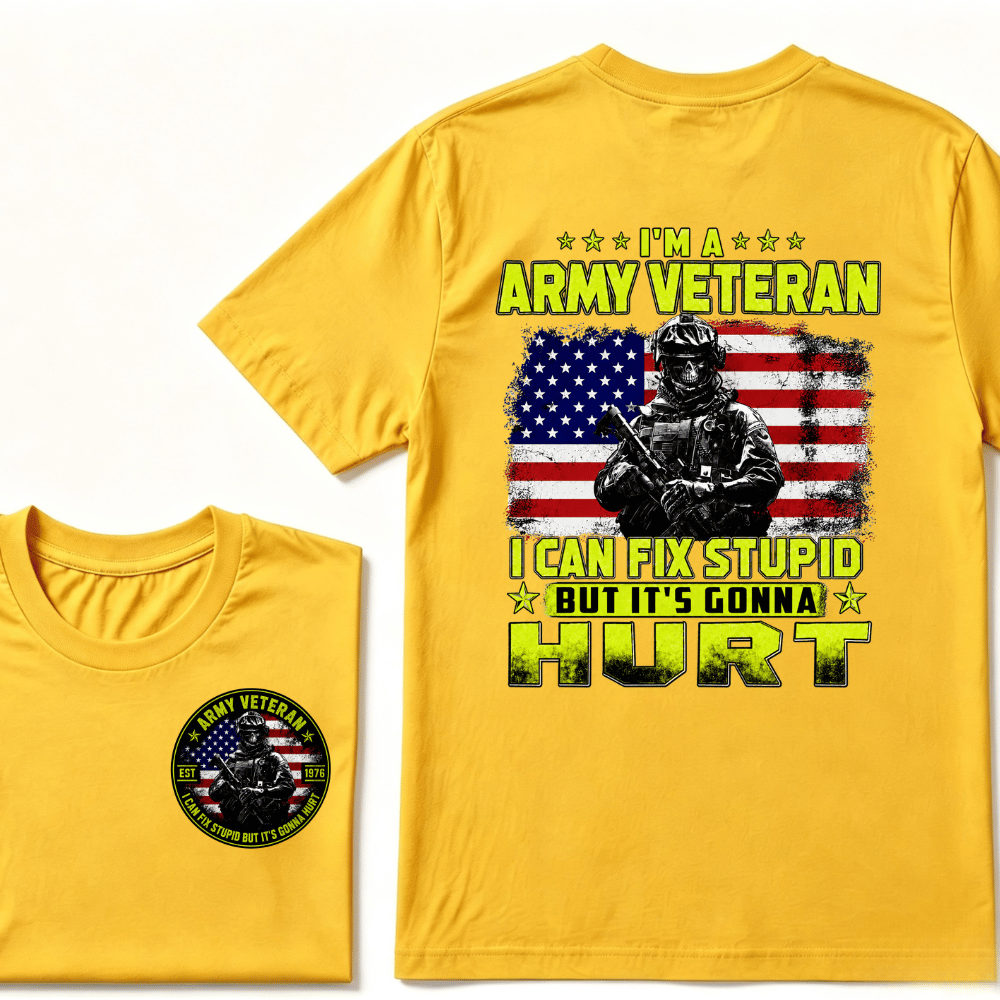 Custom Your Year I'M A ARMY VETERAN I Can Fix Stupid But It's Gonna Hurt EST.Year T-Shirt