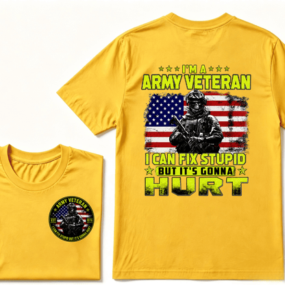Custom Your Year I'M A ARMY VETERAN I Can Fix Stupid But It's Gonna Hurt EST.Year T-Shirt