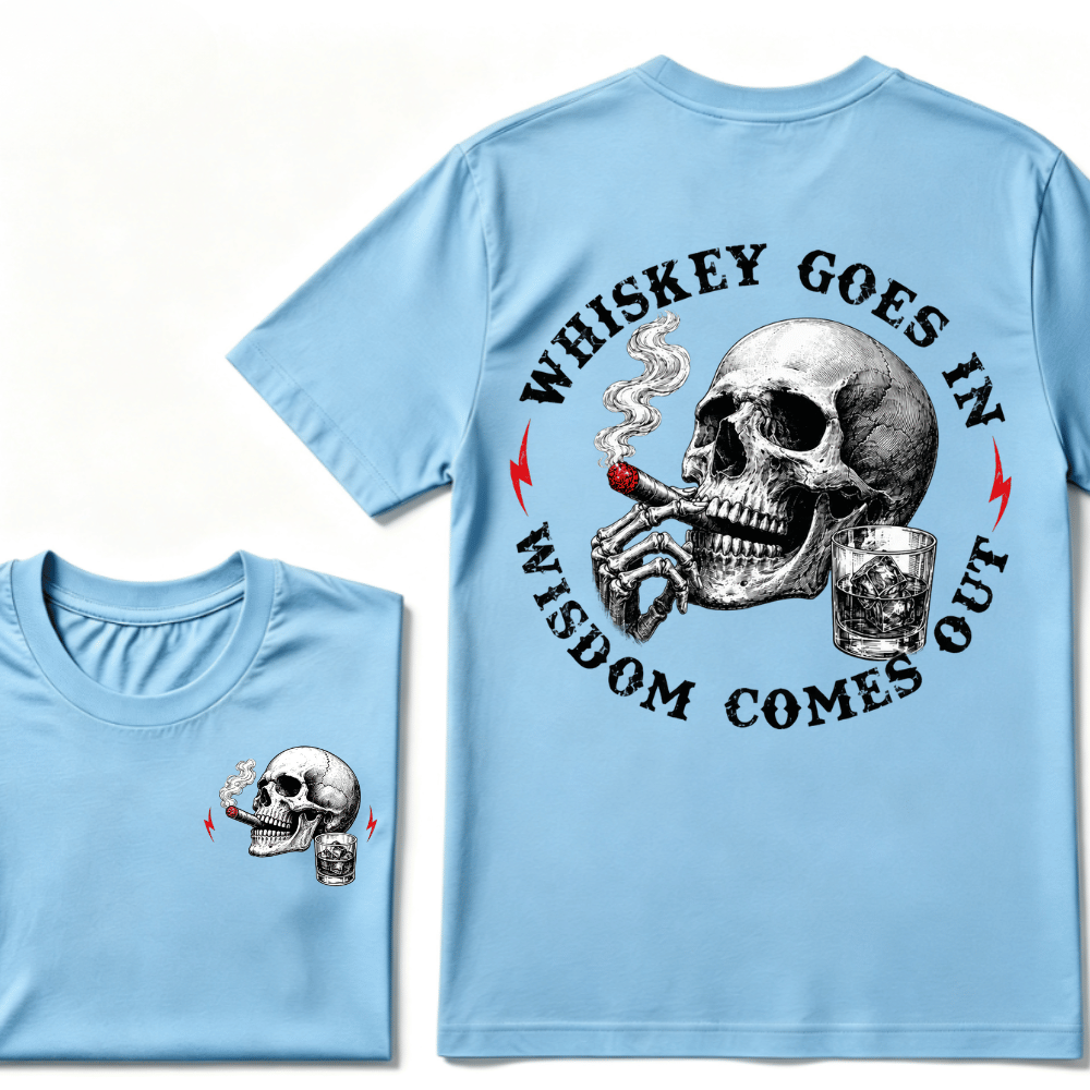 Whiskey Goes In Wisdom Comes Out T-shirt