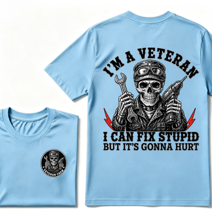 I'm A Veteran I Can Fix Stupid But It's Gonna Hurt T-Shirt