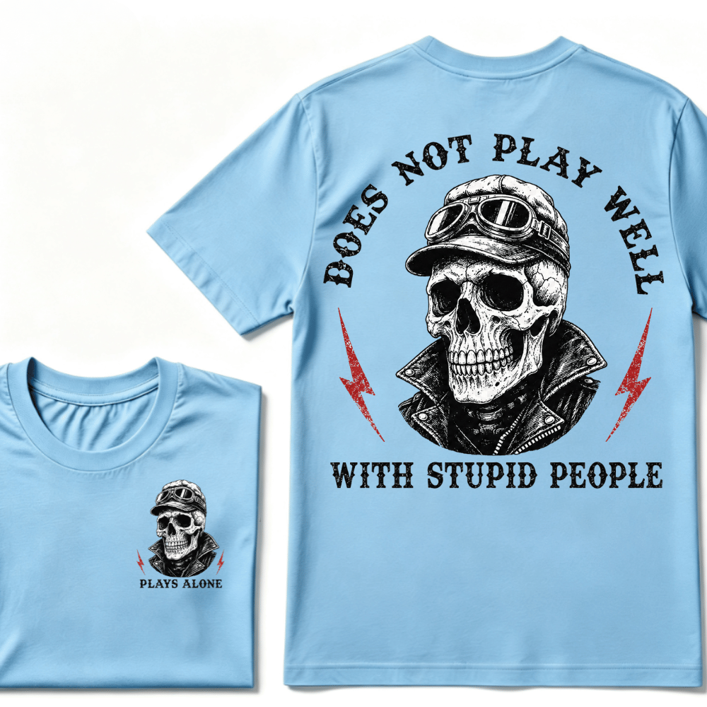 Does Not Play Well With Stupid People T-shirt