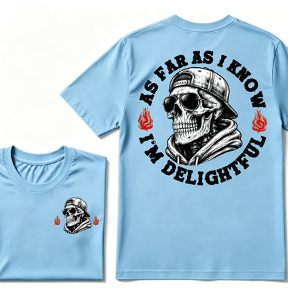 As Far As I Know I'm Delightful T-shirt