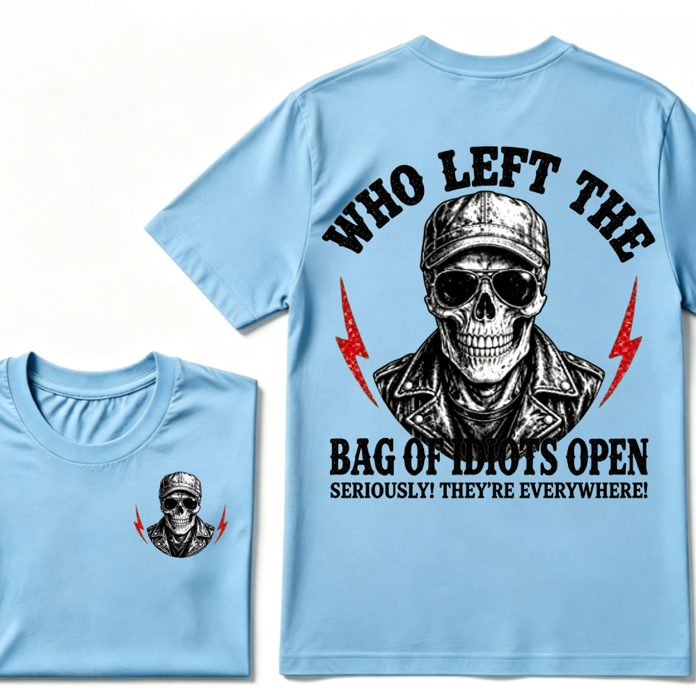 Who Left The Bag Of Idiots Open? SERIOUSLY! THEY'RE EVERYWHERE! T-shirt