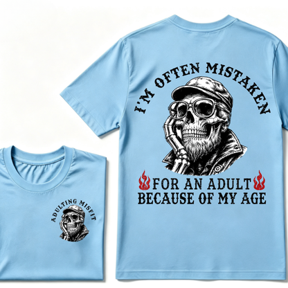 I'm Often Mistaken For An Adult Because Of My Age T-shirt