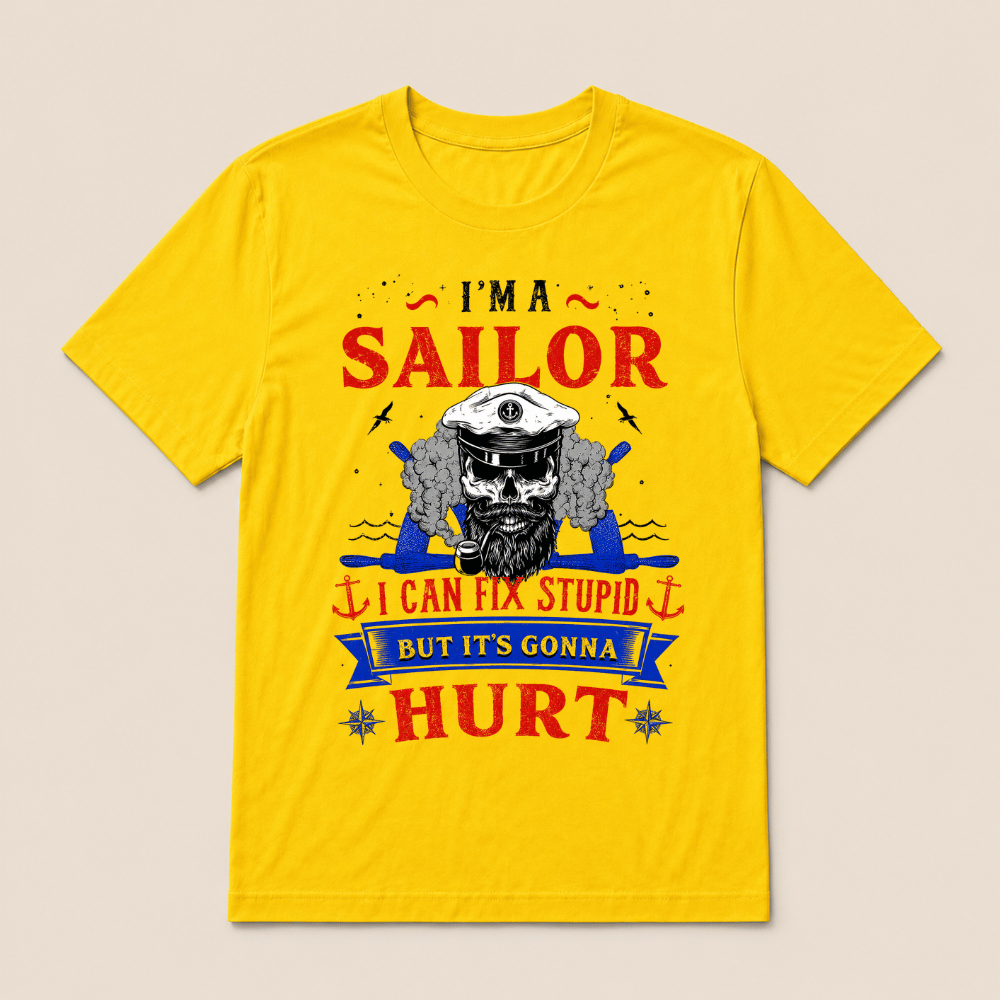 I'M A SAILOR I Can Fix Stupid But It's Gonna Hurt T-Shirt，Funny Sailor Skull T-Shirt