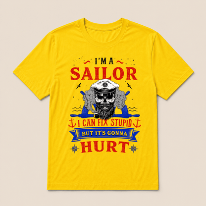 I'M A SAILOR I Can Fix Stupid But It's Gonna Hurt T-Shirt，Funny Sailor Skull T-Shirt