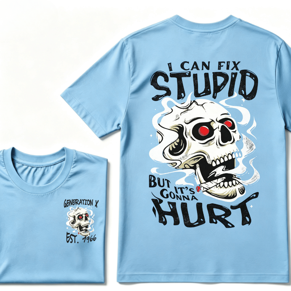 Custom Your YearI Can Fix Stupid But It's Gonna Hurt Gen X EST.Year Printed Unisex T-shirts