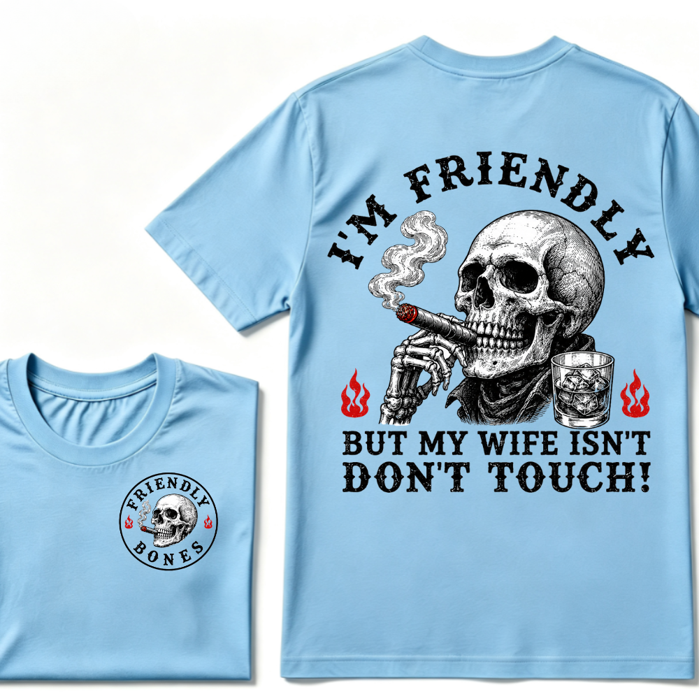 I'm Friendly，But My Wife Isn't.Don't Touch!  T-shirt