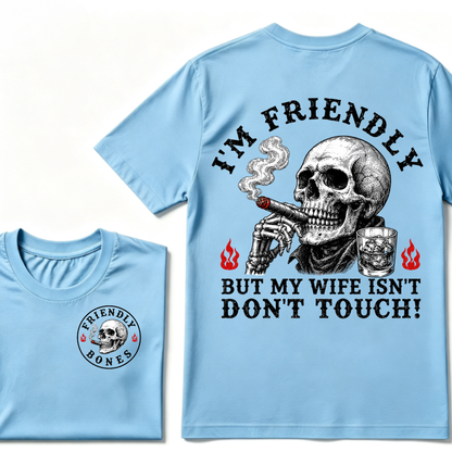 I'm Friendly，But My Wife Isn't.Don't Touch!  T-shirt