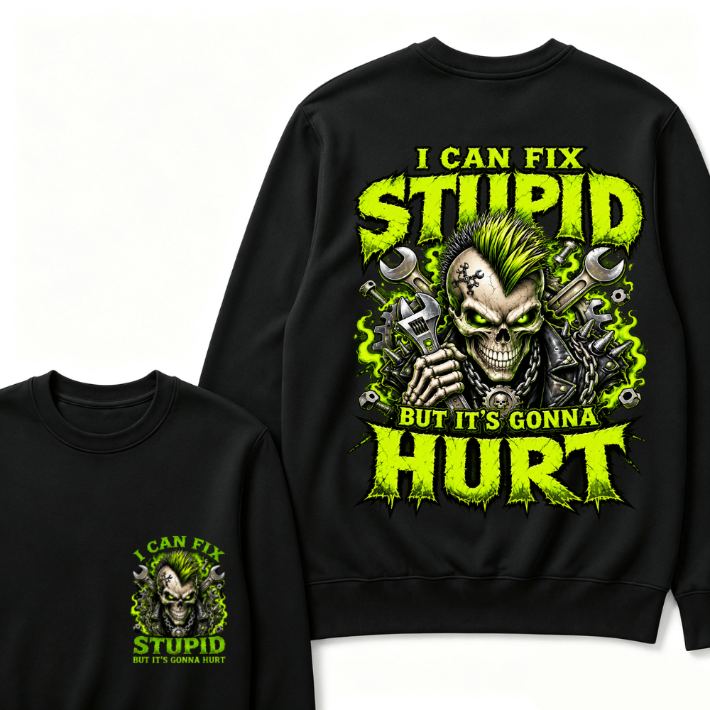 I Can Fix Stupid But It's Gonna Hurt Skull Unisex T-Shirt Sweatshirts