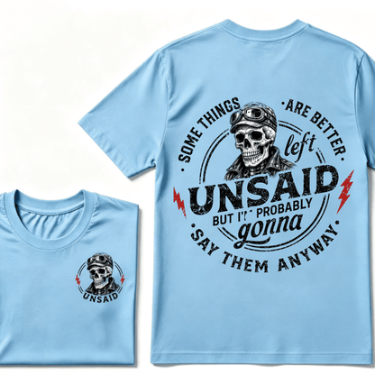 Some Things Are Better Unsaid But I'm Probably Gonna Say Them Anyway T-shirt