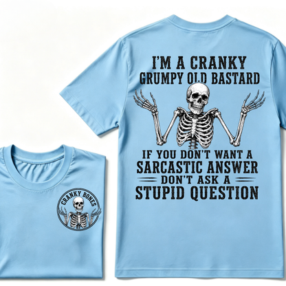 I'm A Cranky Grumpy Old Bastard If You Don't Want A Sarcastic Answer Don't Ask A Stupid Question T-Shirt