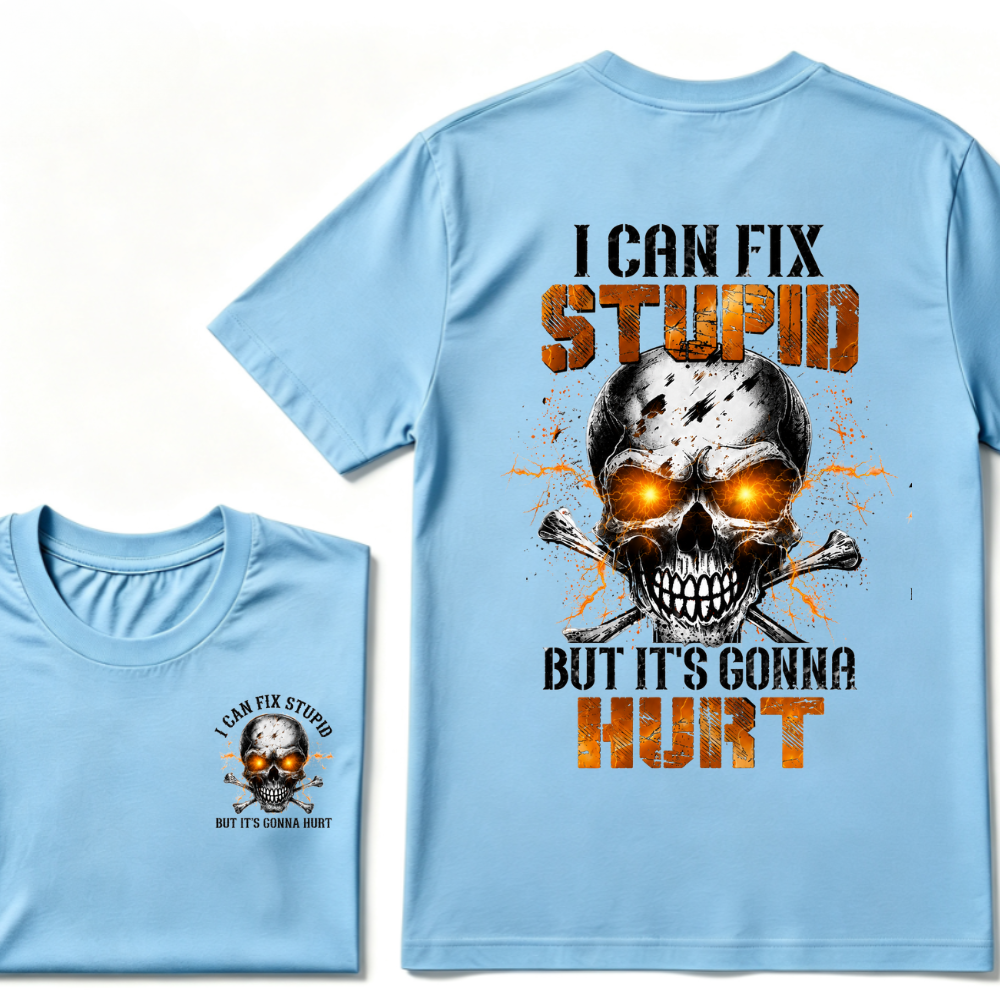 I Can Fix Stupid But It's Gonna Hurt Skull T-shirt