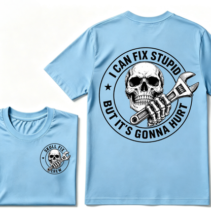 I Can Fix Stupid But It's Gonna Hurt T-Shirt