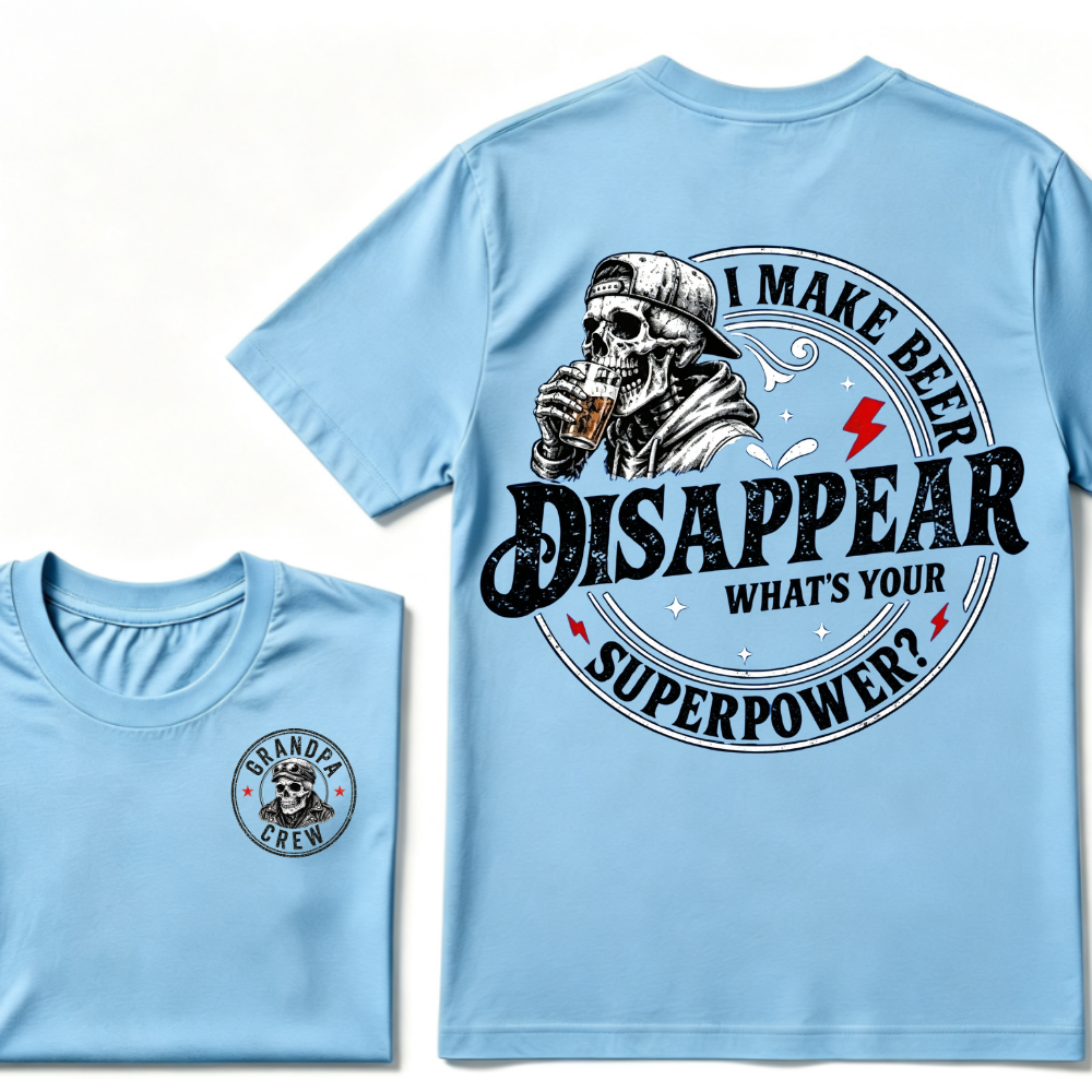 I Make Beer Disappear ,What's your Superpower ?  T-Shirt