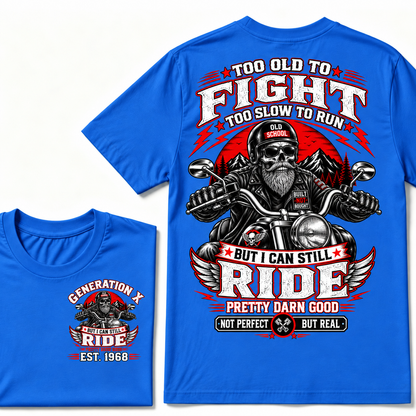 Too Old To Fight, Too Slow To Run, But I Can Still Ride Generation X EST.Year T-Shirt