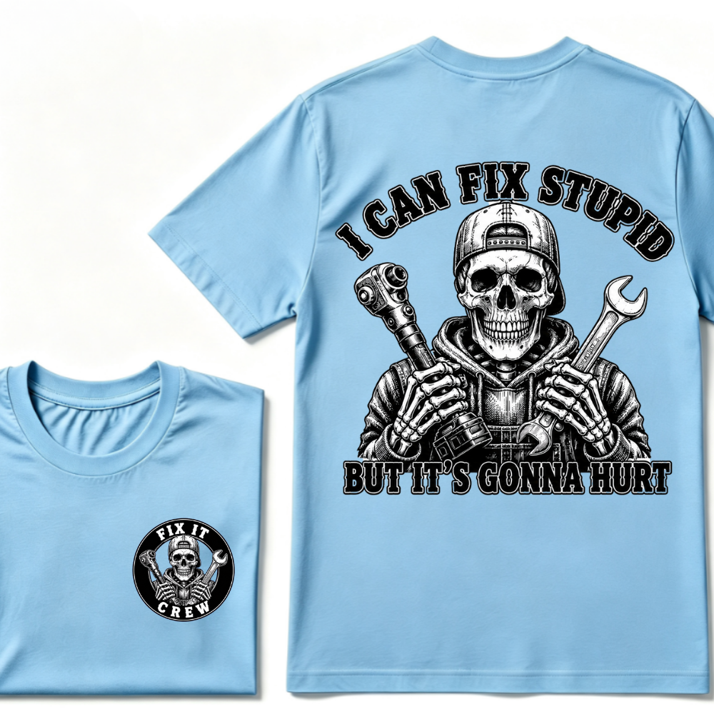 I Can Fix Stupid But It's Gonna Hurt T-Shirt