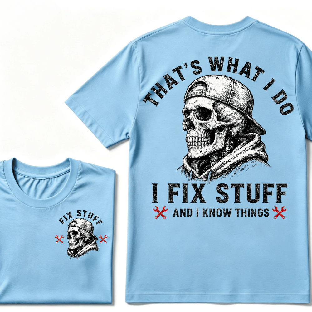 That's What I Do I Fix Stuff And I Know Things T-shirt